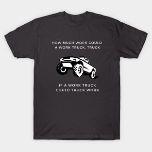 Work trucks work T-Shirt